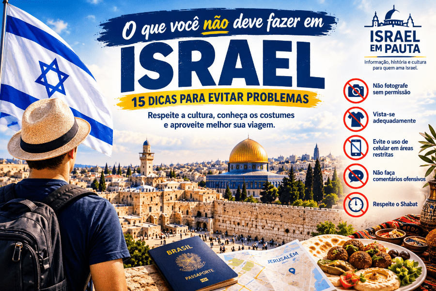 Vai viajar para Israel? Descubra 15 coisas que você não deve fazer, conheça os costumes locais e saiba como respeitar tradições e cuidar da segurança.